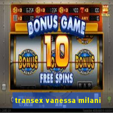 transex vanessa milani